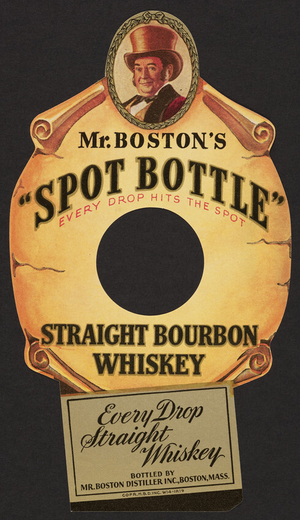 Mr. Boston's Spot Bottle Straight Bourbon Whiskey, Mr. Boston Distiller Inc., Boston, Mass., undated