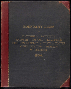 Atlas of the boundaries of the cities of Haverhill, Lawrence and towns of Andover, Boxford, Lynnfield, Methuen, Middleton, North Andover, Essex County North Reading, Reading, Wilmington, Middlesex County