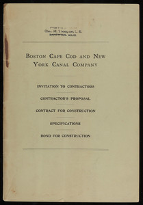 "Boston Cape Cod and New York Canal Company: invitation to contractors, contractor's proposal, contract for construction, specifications, bond for construction"