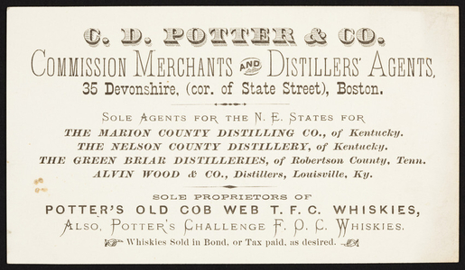 Trade card for C.D. Potter & Co., commission merchants and distillers' agents, 35 Devonshire, corner of State Street, Boston, Mass., undated