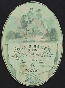 Label for John B. Baker & Co., saddlery & harness warehouse, 12 Court Street, Boston, Mass., undated