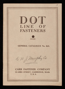 Dot line of fasteners, general catalogue no. 26A, Carr Fastener Company, 31 Ames Street, Cambridge, Mass.
