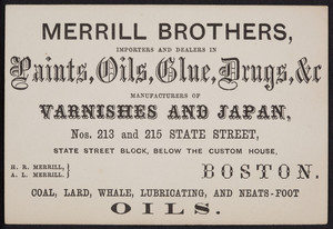Trade card for Merrill Brothers, importers and dealers in paints, oils, glue, drugs, Nos. 213 and 215 State Street, Boston, Mass., undated