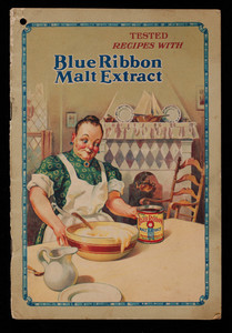 Tested recipes with Blue Ribbon Malt Extract, Premier Malt Products Co., Peoria Heights, Illinois