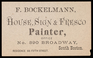 Trade card, F. Bockelmann, house, sign & fresco painter, office No. 390 Broadway, South Boston, Mass.