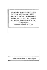 Twenty-First Catalogue of the International Young Men's Christian Assocation Training School, 1905-1906