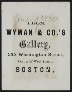 Trade card for Wyman & Co.'s Gallery, 335 Washington Street, corner of West Street, Boston, Mass., dated May 1860