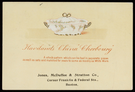 Trade card for Haviland's China Cherbourg, Jones, McDuffee & Stratton Co., corner Franklin & Federal Streets, Boston, Mass., 1900