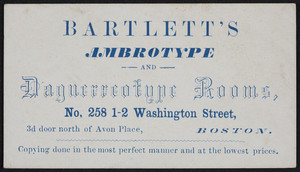 Trade card for Bartlett's Ambrotype and Daguerreotype Rooms, No. 258 1-2 Washington Street, Boston, Mass., undated