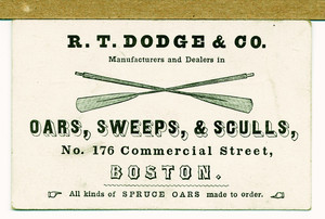 Trade card for R.T. Dodge & Co., manufacturers and dealers in oars, sweeps and sculls, No. 176 Commercial Street, Boston, Mass., undated