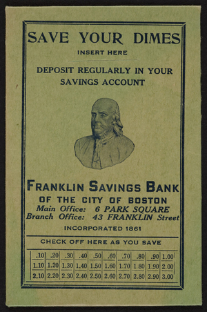 Save your dimes, Franklin Savings Bank, 6 Park Square and 43 Franklin Street, Boston, Mass., undated