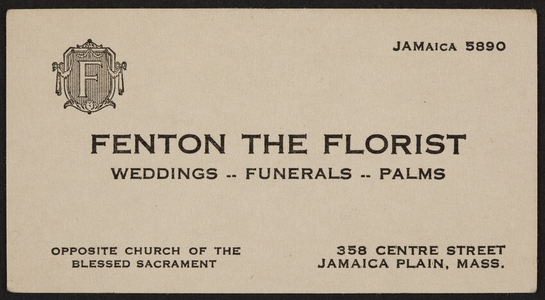 Trade card for Fenton the Florist, weddings, funerals, palms, 358 Centre Street, Jamaica Plain, Mass., 1920-1940