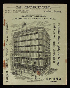 M. Gordon, quarterly salesman, spring catalogue, spring 1906, 83, 85, 87, 89, 91 North Street, 35, 37, 39 Barrett Street, Boston, Mass.
