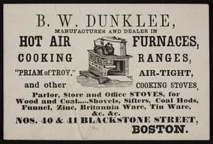 Trade card for B.W. Dunklee & Co., hot air furnaces, cooking ranges, nos. 40 & 41 Blackstone Street, Boston, Mass., undated