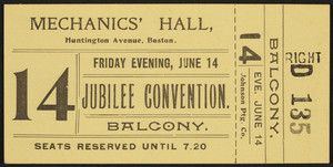 Ticket for the Jubilee Convention, Mechanics' Hall, Huntington Avenue, Boston, Mass., undated