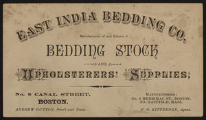 Trade card for the East India Bedding Co., manufacturers and dealers in bedding stock and upholsterers' supplies, No. 8 Canal Street, Boston, Mass., undated