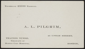 Business card for A.L. Pilgrim, trained nurse, 40 Upton Street, Boston, Mass., undated