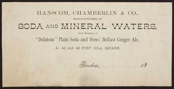 Billhead for Hanscom, Chamberlin & Co., manufacturers of soda and mineral waters, 41, 42 and 42 Fort Hill Square, Boston, Mass., ca. 1800