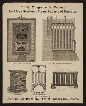 T.S. Clogston's Patent Cast Iron Sectional Steam Boiler and Radiator, T.S. Clogston & Co., 80 & 82 Sudbury Street, Boston, Mass., undated