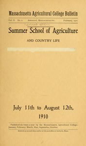 Massachusetts Agricultural College Summer School of Agriculture and Country Life 1910 : General announcement, rev. ed.. M.A.C. Bulletin vol. 2, no. 2