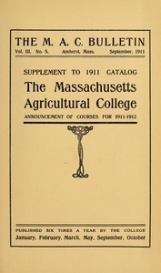 Supplement to 1911 catalogue, The Massachusetts Agricultural College : Announcement of courses for 1911-1912. M.A.C. Bulletin vol. 3, no. 5