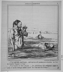 - C'est agréable, tout d'même....., après qu'on a été pendant six semaines au feu de s'mettre un peu à l'eau!...... - T'as raison de dire un peu....... les autrichiens ont tellement ruiné ce pays-ci qu'ils n'ont pas même laissé de l'eau dans la rivière!.....