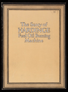 Story of Hardinge Fuel Oil Burning Machine, Hardinge Bros., Inc., 1770 Berteau Ave., Chicago, Illinois