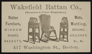 Trade card for the Wakefield Rattan Co., rattan furniture, 417 Washington Street, Boston, Mass., undated