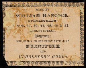 Advertisement for William Hancock, upholsterer, Nos. 37, 39, 41, 45, 49 & 53 Market Street, Boston, Mass., ca. 1829