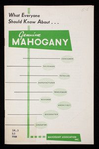 What everyone should know about genuine mahogany, Mahogany Assocation, Inc., 666 Lake Shore Drive, Chicago, Illinois