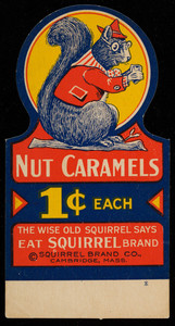 Nut caramels 1 cent each, trade card, Squirrel Brand Co., 10-12 Boardman Street, Cambridge, Mass., undated