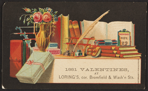 Trade card for 1881 valentines, Loring's, corner of Bromfield & Washington Streets, Boston, Mass., 1881