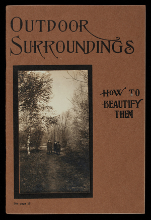Out-door surroundings, how to beautify them, a booklet of landscape gardening, Swain Nelson & Sons Co., Marquette Building, Chicago, Illinois