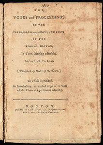 The Votes and Proceedings of the Freeholders and Other Inhabitants of the Town of Boston