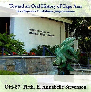 Toward an oral history of Cape Ann : Firth, E. Annabelle Stevenson