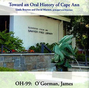 Toward an oral history of Cape Ann : O'Gorman, James