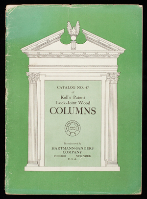 Catalog no. 47 of Koll's patent lock-joint wood columns, manufactured by Hartmann-Sanders Company, Chicago, New York