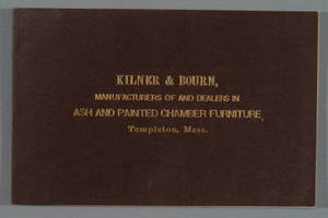 Kilner & Bourn, manufacturers of and dealers in ash and painted chamber furniture, Templeton, Mass