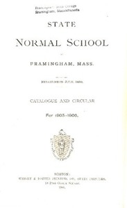 State Normal School at Framingham Massachusetts Catalogue and Circular For 1905-1906