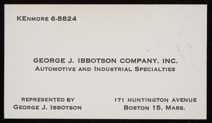 Trade card for the George J. Ibbotson Company, Inc., automotive and industrial specialties, 171 Huntington Avenue, Boston 15, Mass., undated