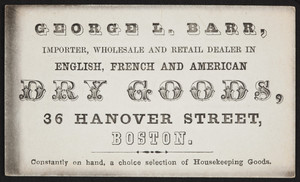 Trade card for George L. Barr, English, French and American dry goods, 36 Hanover Street, Boston, Mass., undated