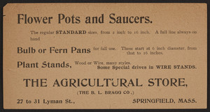 Trade card for The Agricultural Store, B.L. Bragg Co., 27 to 31 Lyman Street, Springfield, Mass., undated
