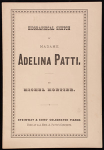 Biographical sketch of Madame Adelina Patti, by Michel Mortier, Steinway & Sons Celebrated Pianos, New York, New York