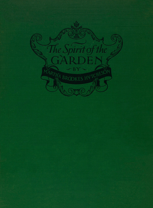 Spirit of the garden, by Martha Brookes Hutcheson, with an introduction by Ernest Peixotto, illustrated with photographs, Little, Brown and Company, Boston, Mass.