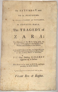 On Saturday next Will be Perform'd, by a Society of Ladies and Gentlemen, at Faneuil-Hall, The Tragedy of Zara ...