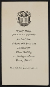 Rudolf Haupt Exhibition of rare old books and manuscripts, Pierce Building, 12 Huntington Avenue, Boston, Mass., undated