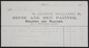 Billhead for George Williams, Dr., house and sign painter, grainer and glazier, No. 3 Province Court, Boston, Mass., dated December 31, 1881