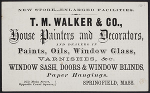 Trade card for T.M. Walker & Co., house painters and decorators, 253 Main Street opposite Court Square, Springfield, Mass., undated