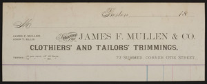 Billhead for James F. Mullen & Co., clothiers' and tailors' trimmings, 72 Summer, corner of Otis Street, Boston, Mass., 1800s