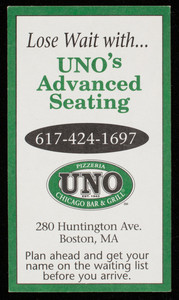Business card, lose wait with Uno's advanced seating, Pizzeria Uno, Chicago bar & grill, 280 Huntington Ave., Boston, Mass.